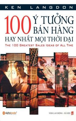 100 Ý Tưởng Bán Hàng Hay Nhất Mọi Thời Đại